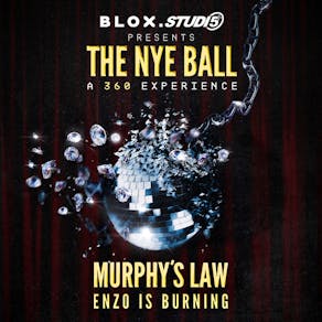 BLOX x STUDIO5 - THE NYE BALL w/ MURPHY's LAW & ENZO IS BURNING
