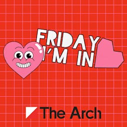 Friday I'm in Love @ The Arch Tickets | The Arch Brighton  | Fri 11th February 2022 Lineup