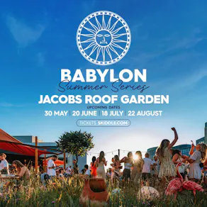 Babylon Rooftop Series - Jacobs Garden - Opening Party!
