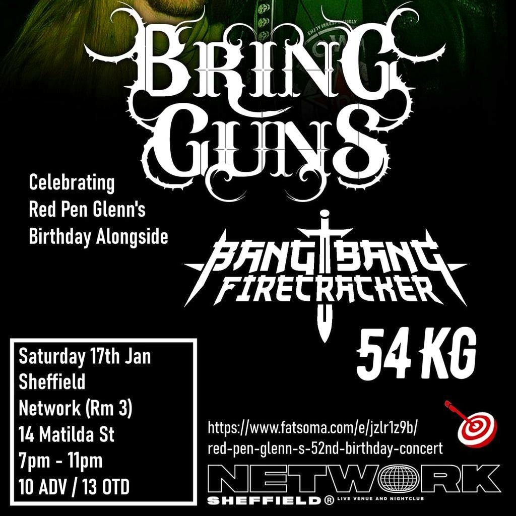 Bring Guns / Bang Bang Firecracker / 54KG at Network Sheffield 14 16 Matilda Street S14qd