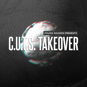 Found Sounds presents: C.U.T.S Takeover