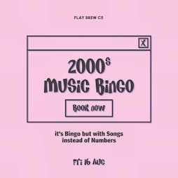 2000s Music Bingo Tickets | Play Brew Taproom Middlesbrough  | Fri 16th August 2024 Lineup