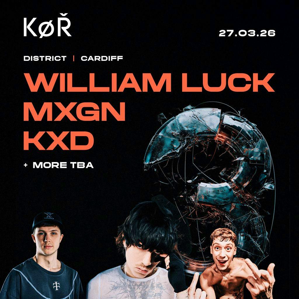 KOR Cardiff - William Luck, MXGN, KXD +More at District Cardiff