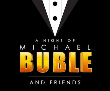 A Night of Michael Buble and Friends