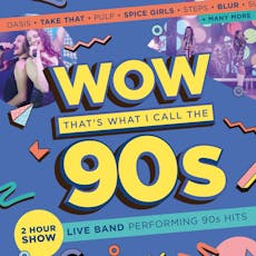 Wow That's What I Call The 90s at 45Live