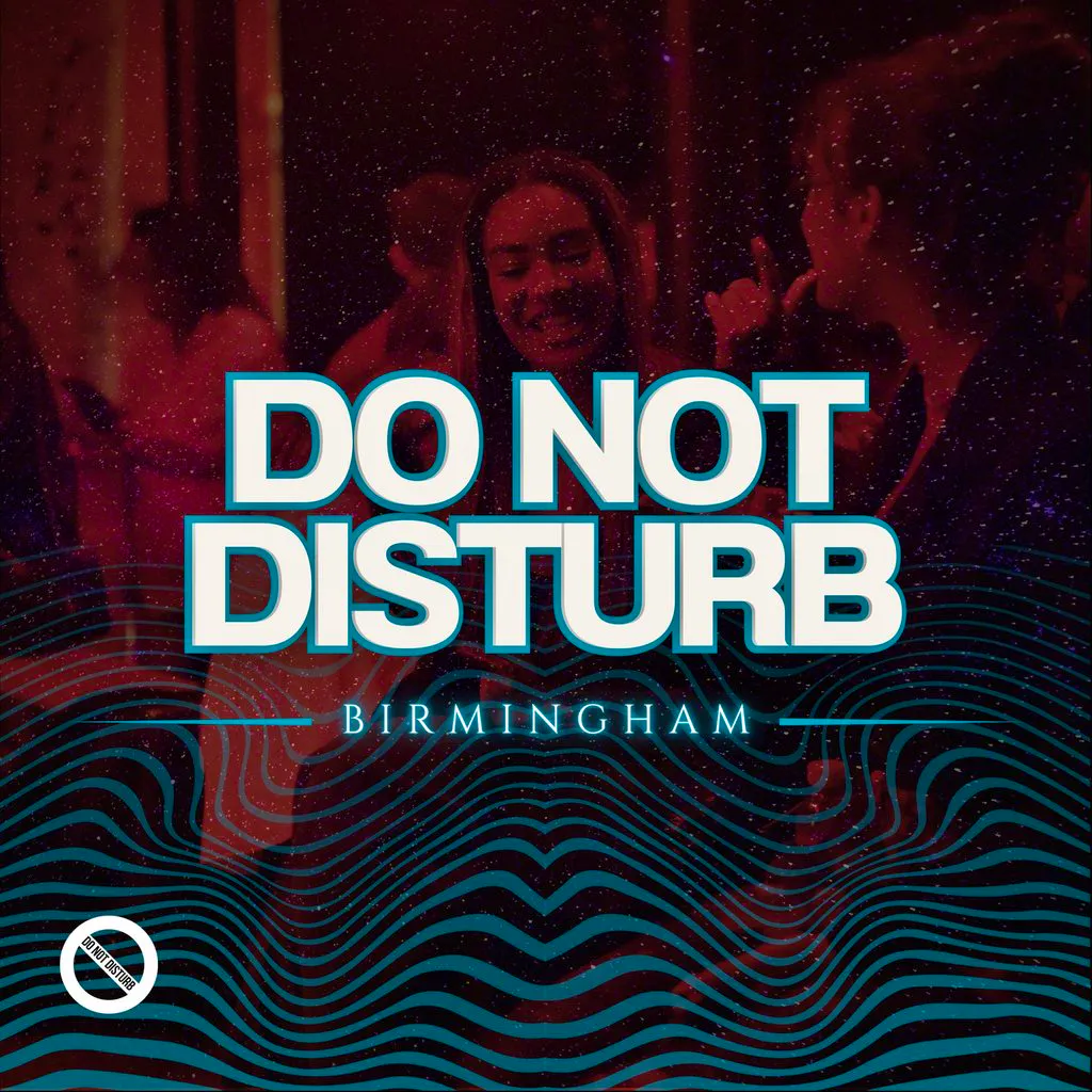 DO NOT DISTURB: Birmingham at SOBAR (VIP UPSTAIRS)