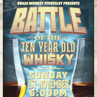 Battle Of The Ten Year Old Whisky at Brass Monkey