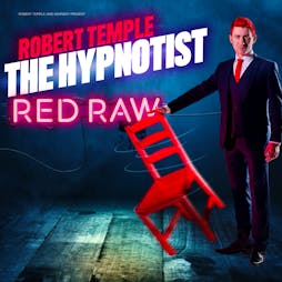 The Hypnotist: Red Raw - Robert Temple Tickets | Camp And Furnace Liverpool   | Thu 27th October 2022 Lineup