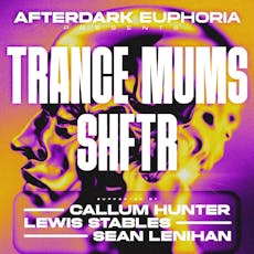 AfterDark Presents: Trance mums & SHFTR at Club 69