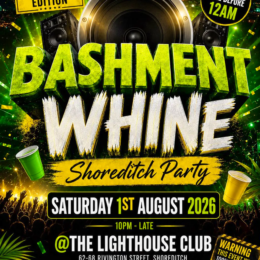 Bashment Whine - Shoreditch Party - Everyone Free Before 12 AM at The Lighthouse Bar And Club