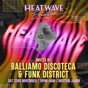 Heatwave with Balliamo Discoteca & Funk District