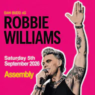 DAN BUDD AS ROBBIE WILLIAMS Saturday 5/09/26 at The Assembly Leamington