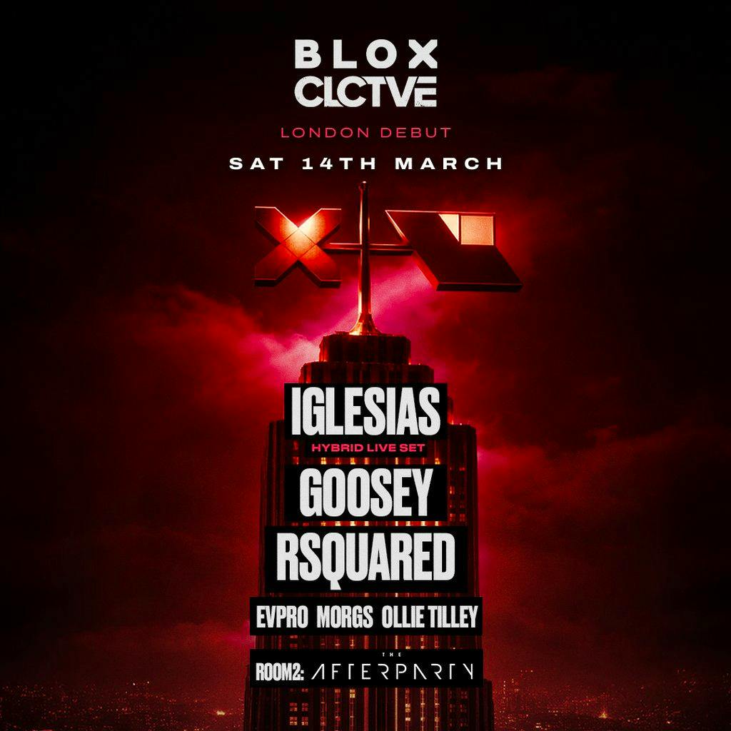 BLOX x CLCTVE presents IGLESIAS, GOOSEY, RSQUARED at XOYO