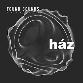 Found Sounds presents: Ház