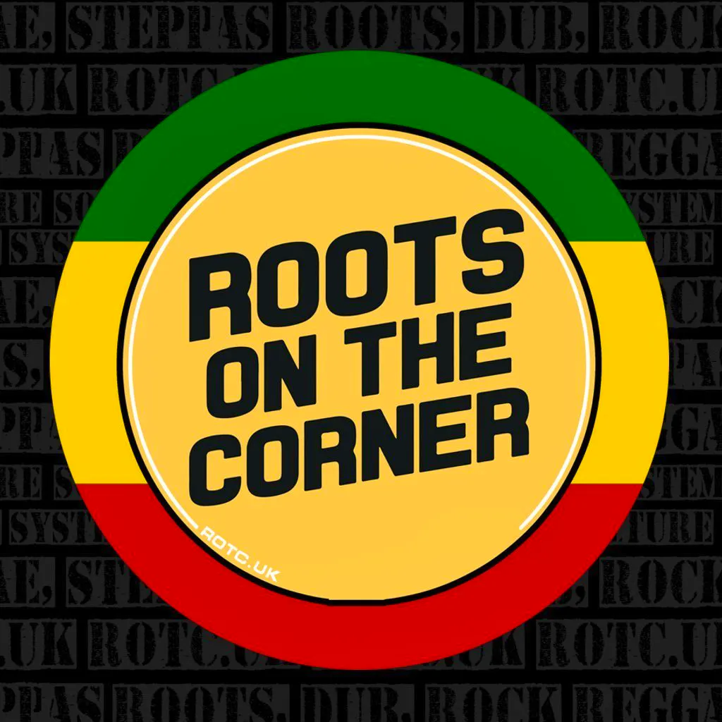 Roots on the Corner 43 CREATION REBEL meets ROOTS SENSATION. at The Distillery N17