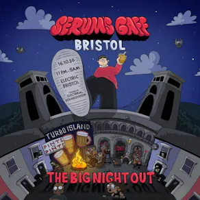 Serum's Gaff: Bristol - The Big Night Out