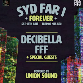 Syd Far-I Forever Presents Decibella + FFF