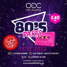 80's Christmas Party Night | The OEC Sheffield  | Thu 15th December 2022 Lineup