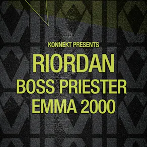 Konnekt Presents: Riordan, Boss Priester, Emma 2000 / FINAL TIX