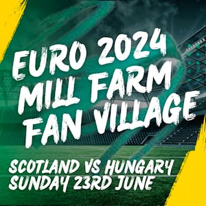 Euro 2024 Mill Farm Fan Village Sun 23rd June