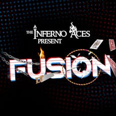 The Inferno Aces present: FUSION at Arches Venue