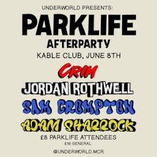 PARKLIFE AFTERPARTY! Underworld Special at Kable Club