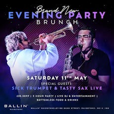 Evening Party Brunch Special Guest Sick Trumpet & Tasty Sax Live at Ballin Maidstone