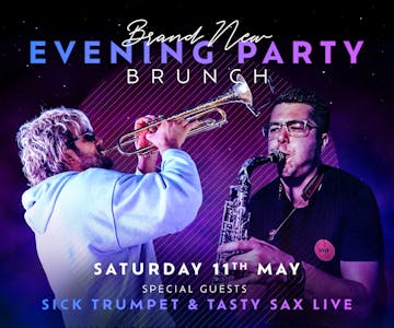 Evening Party Brunch Special Guest Sick Trumpet & Tasty Sax Live