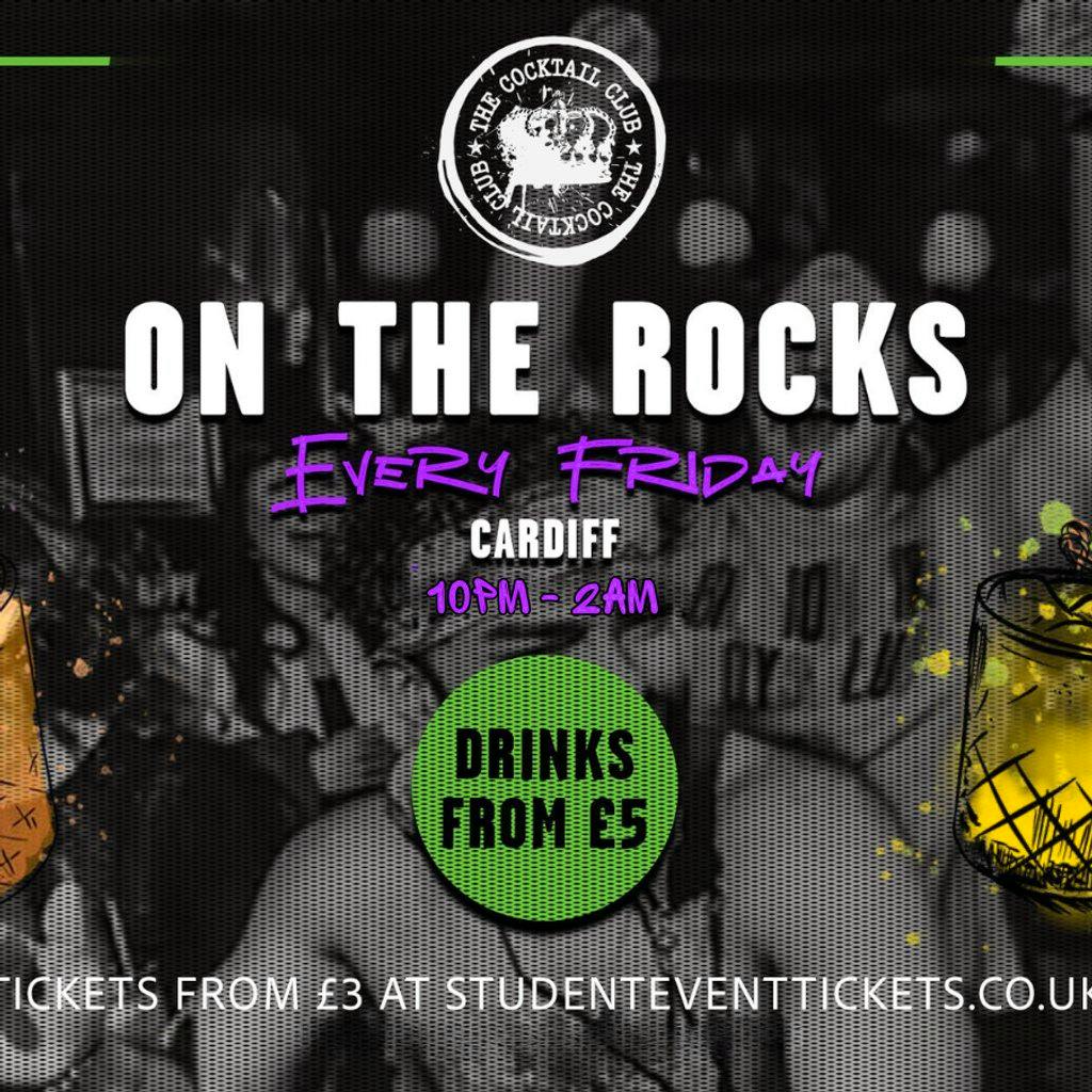 On The Rocks @ The Cocktail Club Cardiff - Every Friday at The Cocktail Club Cardiff
