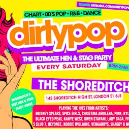 Dirty Pop // The BIG Hen, Stag & Birthday Party - Every Saturday // The Shoreditch London Tickets | The Shoreditch Shoreditch  | Sat 27th April 2024 Lineup