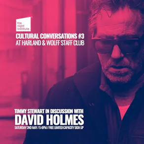 Cultural Conversations 003: David Holmes with Timmy Stewart