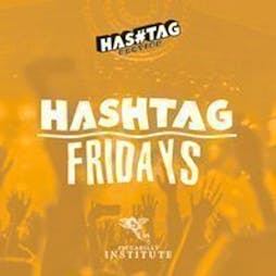 Hashtag Fridays Piccadilly Institute Student Sessions Tickets | Piccadilly Institute London  | Fri 27th May 2022 Lineup