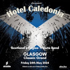 Hotel Caledonia: Scotland's Eagles Tribute Band - Glasgow at The Classic Grand