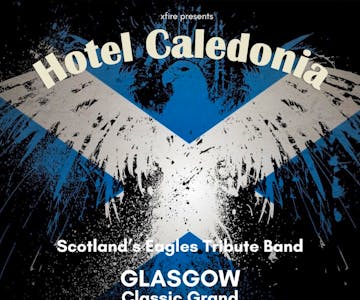 Hotel Caledonia: Scotland's Eagles Tribute Band - Glasgow