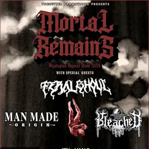 Mortal Remains - Feral Ghoul - Man Made Origin - The Bleached
