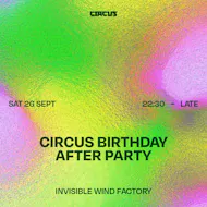 Circus Birthday Official After Party Sat 26 Sept at IWF at Invisible Wind Factory
