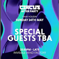 Official Circus Afterparty - Sun 24 May, Invisible Wind Factory at Invisible Wind Factory Liverpool