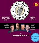Kick-Off Comedy night at Burnley FC - Saturday 6th April 2024