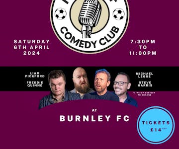 Kick-Off Comedy night at Burnley FC - Saturday 6th April 2024