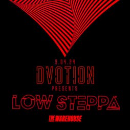 Dvotion Presents Low Steppa | 360 Rave Tickets | The Warehouse Leeds  | Tue 9th April 2024 Lineup