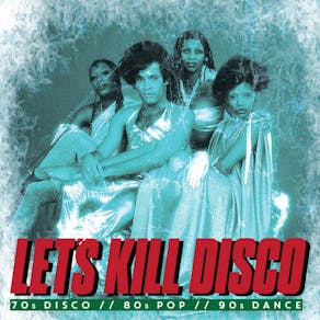 Let's Kill Disco @ CHALK | 70s, 80s, 90s & 00s