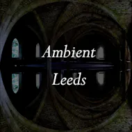 Ambient Leeds: Dorr // House of Quiet // Steve Hadfield at Wharf Chambers