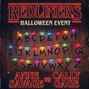 Redliners presents - Anne Savage vs Cally Gage