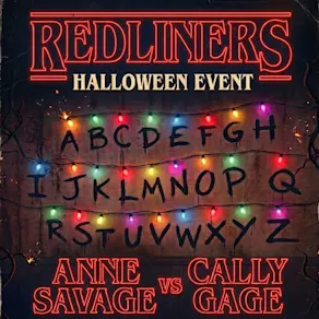 Redliners presents - Anne Savage vs Cally Gage