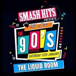 Smash Hits Presents We Love The 90s Tickets | The Liquid Room Edinburgh  | Sat 15th January 2022 Lineup
