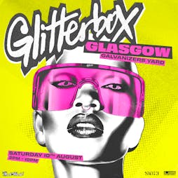 Glitterbox Tickets | Galvanizers Yard SWG3 Glasgow  | Sat 10th August 2024 Lineup