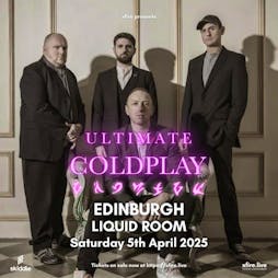 Ultimate Coldplay - Edinburgh Tickets | The Liquid Room Edinburgh  | Sat 5th April 2025 Lineup