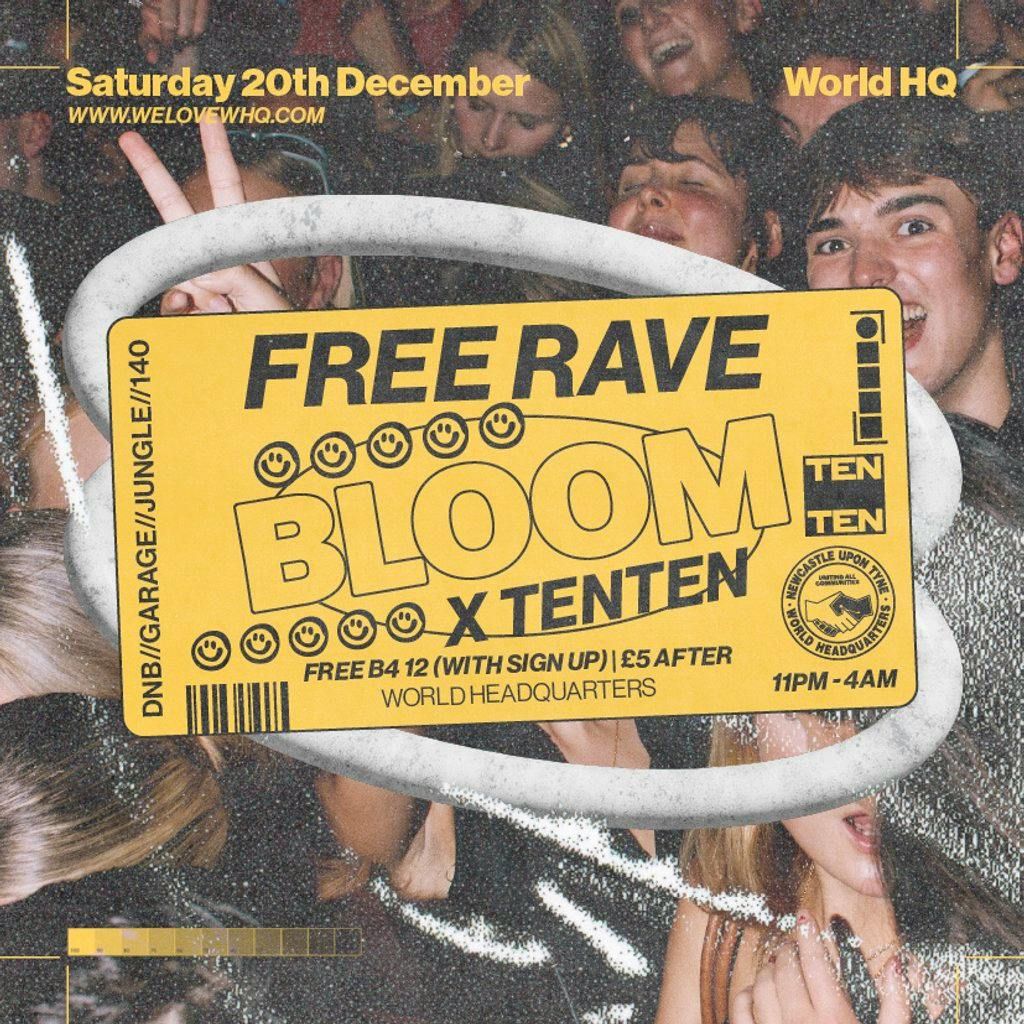 BLOOM x TEN TEN - FREE RAVE - D'n'B, Jungle, UK Garage, 140 at World Headquarters
