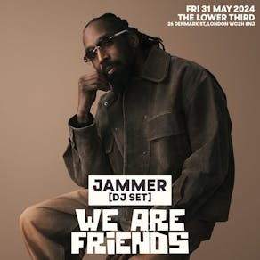 WE ARE FRIENDS with Jammer (DJ Set), Jeremiah Asiamah & Robin M