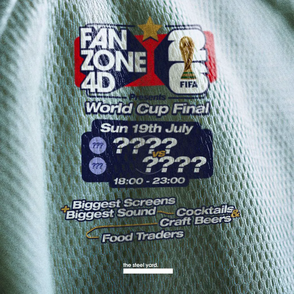 FANZONE 4D x The Steel Yard: World Cup Final at The Steel Yard